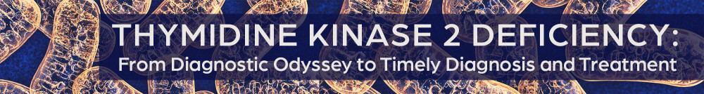 Thymidine Kinase 2 Deficiency: From Diagnostic Odyssey to Timely Diagnosis and Treatment