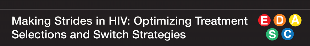 Making Strides in HIV: Optimizing Treatment Selections and Switch Strategies