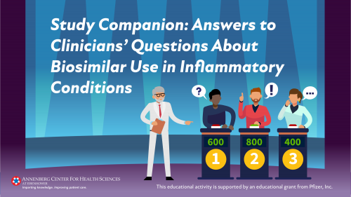 Study Companion: Answers to Clinicians’ Questions About Biosimilar Use in Inflammatory Conditions