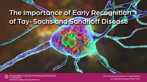 The Importance of Early Recognition of Tay-Sachs and Sandhoff Disease