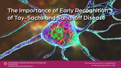 The Importance of Early Recognition of Tay-Sachs and Sandhoff Disease