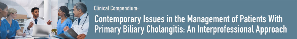 Contemporary Issues in the Management of Patients With Primary Biliary Cholangitis: An Interprofessional Approach