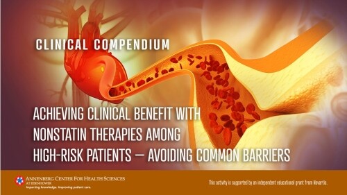 Achieving Clinical Benefit With Nonstatin Therapies Among High-risk Patients – Avoiding Common Barriers