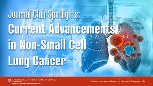 Journal Club Spotlights: Current Advancements in Non-Small Cell Lung Cancer 